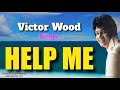 HELP ME - Victor Wood (with Lyrics)