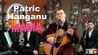 Patric Hanganu - Mama [Ccn🔴Live]