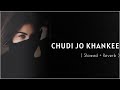 Chudi Jo Khankee Bole Jo Koyal Bago Me Reply Version Slowed Reverb Viral 