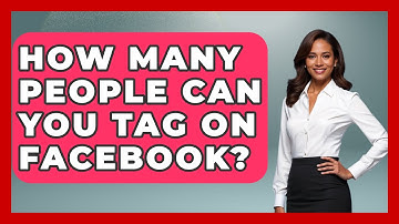 How Many People Can You Tag On Facebook? - Everyday-Networking