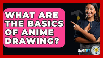 What Are The Basics Of Anime Drawing? - LearnToDIY360.com