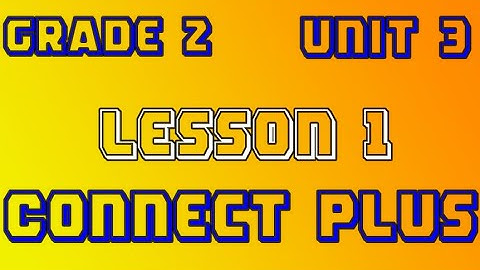 connect Plus primary 2 unit 3 lesson 1 كونكت بلس تانية ابتدائي الوحدة الثاله الدرس الاول