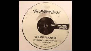 Closed Paradise - Your Love I'm Gonna Take