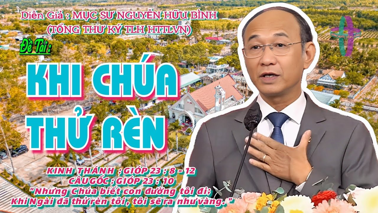 GIẢNG LUẬN :MỤC SƯ NGUYỄN HỮU BÌNH (TỔNG THƯ KÝ TLH HTTLVN)ĐỀ TÀI:KHI CHÚA THỬ RÈN #msnguyenhuubinh