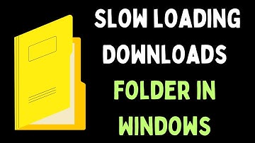 How to Fix Slow Loading Downloads Folder in Windows 11