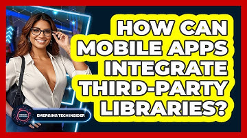 How Can Mobile Apps Integrate Third-party Libraries? - Emerging Tech Insider