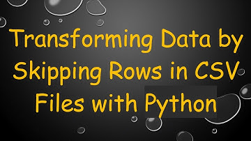 Transforming Data by Skipping Rows in CSV Files with Python