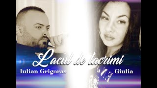 Iulian Grigoras si Giulia - Lacul de lacrimi | Official Audio