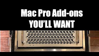 The Mac Pro Add-ons YOU&#39;LL WANT.