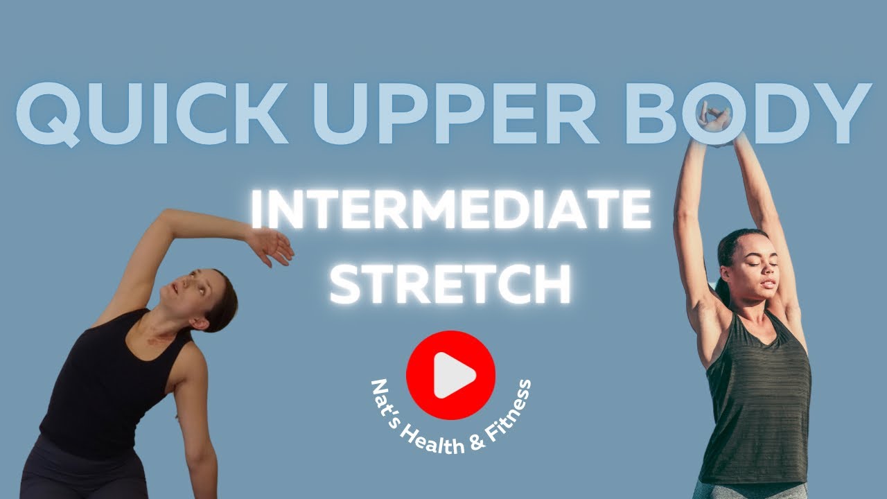 Quick Upper Body Stretch Routine - Intermediate Flexibility Boost - Nat ...