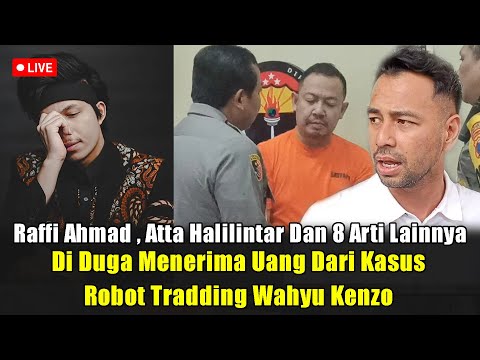 Raffi Ahmad , Atta Halilintar Dan 8 Artis Lainya Terima Uang Dari Kasus Robot Trading Wahyu Kenzo