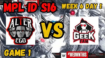 ALTER EGO VS GEEK FAM ID [GAME 1] WEEK 6 DAY 1 REGULAR SEASON #mplids16