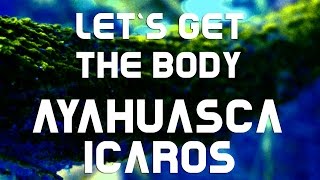 Ayahuasca-Icaros Lets Get The Body