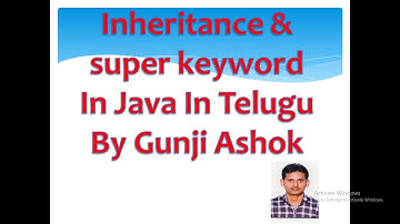 Inheritance & super keyword In Java In Telugu By Gunji Ashok