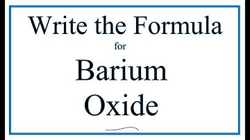 How to Write the Formula for Barium oxide (BaO)