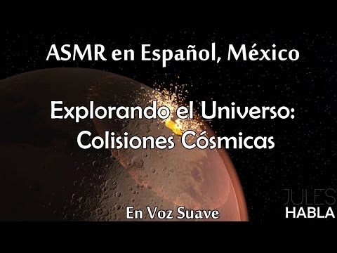 ASMR en Español, MX | Explorando El Universo #2: Colisiones Cósmicas. +500 subs!