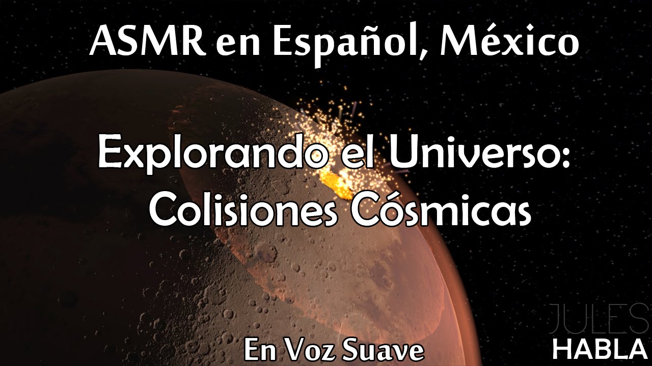ASMR en Español, MX | Explorando El Universo #2: Colisiones Cósmicas. +500 subs!