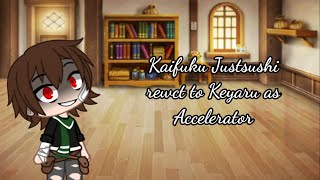 Kaifuku Justsuhi react to Keyaru as Accelerator|(Original)|(13+)|(Lazy)