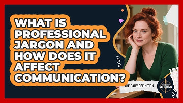 What Is Professional Jargon And How Does It Affect Communication? - The Daily Definition