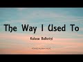 Kelsea Ballerini - The Way I Used To (Lyrics) - Kelsea (2020)