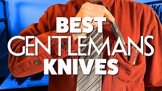10 Best Gentlemans Knives These Are The Classiest Knives You Can Carry