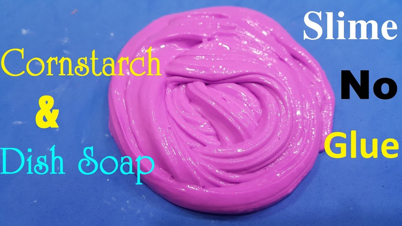 Diy Slime No Glue How To Make Slime With Cornstarch And Dish Soap