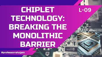 What is Chiplet Technology? | Breaking the Monolithic Barrier | L-09 | Semiconductor Chips