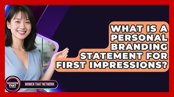 What Is A Personal Branding Statement For First Impressions? - Women That Network