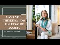 Can&#39;t Stop Thinking: Letting Go of Anxiety and Free Yourself From Obsessive Rumination