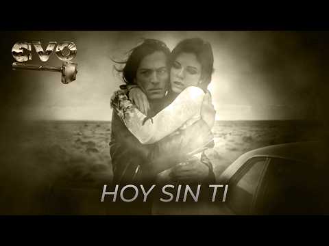 EVO - Hoy Sin Ti (Video oficial)