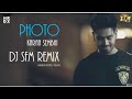 Photo | Karan Sehmbi | Dj SFM Remix | Hardix Patel Visuals