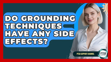 Do Grounding Techniques Have Any Side Effects? - PTSD Support Channel