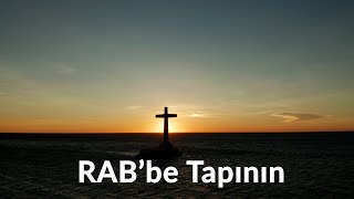 RAB'be Tapının | Hristiyan İlahileri Resimi