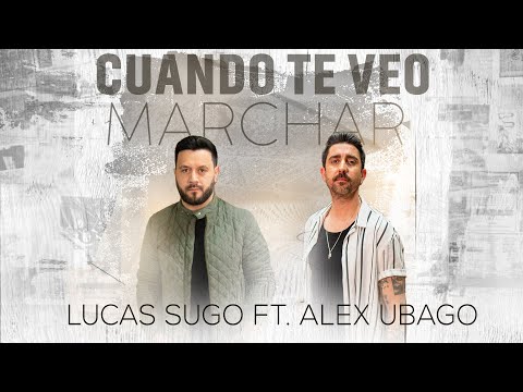 Lucas Sugo & Alex Ubago - Cuando Te Veo Marchar