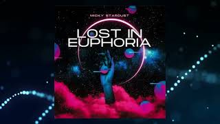 Micky Stardust  - Lost In Euphoria (Original Mix)