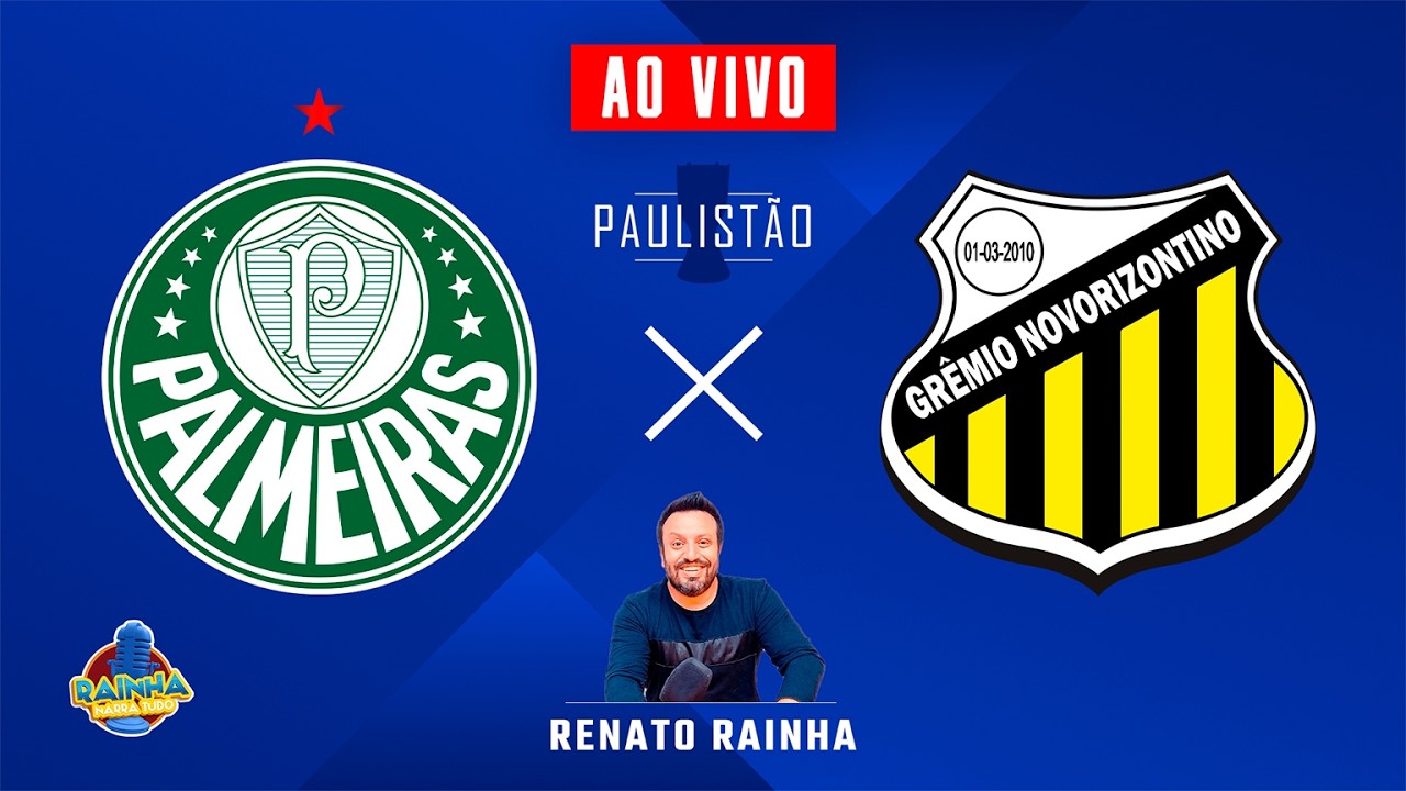 PALMEIRAS X NOVORIZONTINO - AO VIVO - FINAL - PAULISTÃO 2026 - RAINHA NARRA TUDO