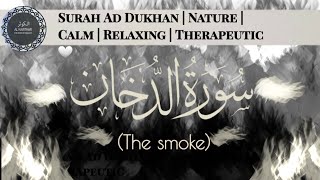 Qari Syed Sadaqat Ali /Surah Ad-Dukhan | Nature | Calm | Relaxing | Therapeutic 🤍