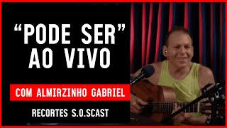 ALMIRZINHO GABRIEL | TOCANDO "PODE SER" | SOSCAST EP15