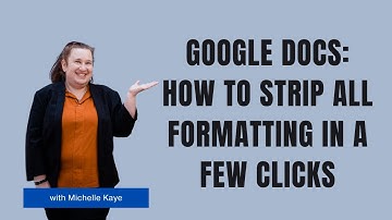 Google Docs: How to Strip All Formatting in a Few Clicks