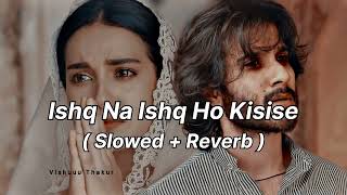 Ishq Na Ishq Ho Kisi Se ❤️‍🩹 Slowed & Reverb #oldisgoldsongs #trendingsong #sadsong #bestsong  Thumb