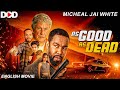 AS GOOD AS DEAD - Hollywood Action English Movie | Micheal Jai White