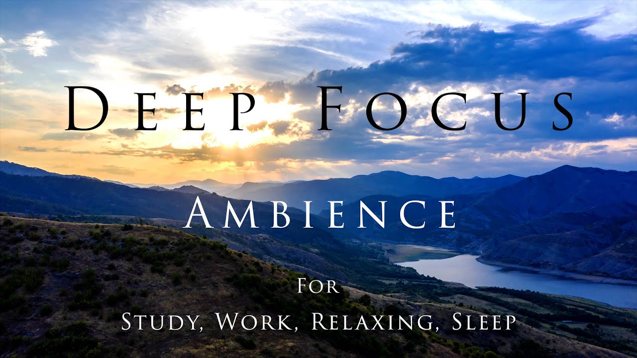 DEEP FOCUS Ambience for STUDY, WORK, RELAXING, SLEEP