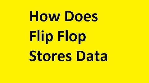How Does Flip Flop Stores Data