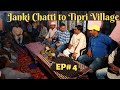 EP 4 Janki Chatti to Tipri Bisht Village, | Uttarakhand Tourism