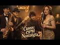 OPM Classic Nostalgia - Bumabalik ang Nagdaan, Nandito Lang Ako, Narda &amp; More - OPM Soul Jazz Covers