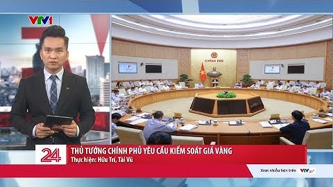 Thủ tướng yêu cầu kiểm soát giá vàng | VTV24