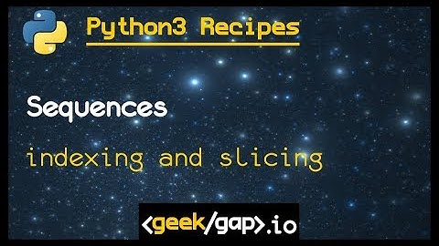 sequence indexing and slicing | Ep1.6 [Python 3 Recipes]