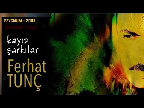 Ferhat Tunç – Sevcanım - 2003 | Kayıp Şarkılar  © 2023 Royem Müzik