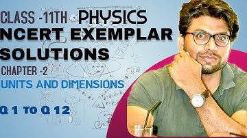 CBSE CLASS 11TH || PHYSICS || NCERT EXEMPLAR SOLUTIONS || CH-2 UNITS AND MEASUREMENT || Q1 TO 12