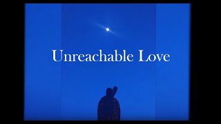 Unreachable Love (Lyric Video)